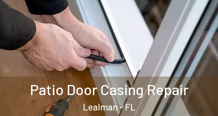 Patio Door Casing Repair Lealman - FL